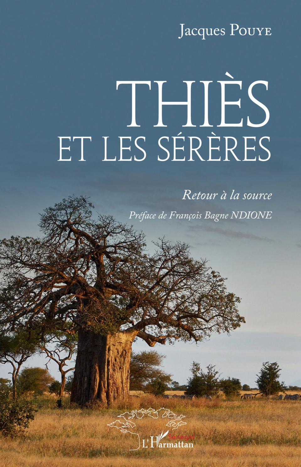 LIVRE «THIES ET LES SERERES : RETOUR A LA SOURCE» Jacques Pouye revisite l’identité véritable du Noon LIVRE «THIES ET LES SERERES : RETOUR A LA SOURCE» Jacques Pouye revisite l’identité véritable du Noon