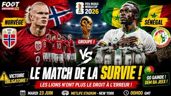 NORVEGE – SENEGAL DE CE MARDI 23 JUIN 2026 A 00H GMT AU STADE NEW YORK-NEW JERSEY : Un choc sous haute tension entre confirmation nordique et survie sénégalaise