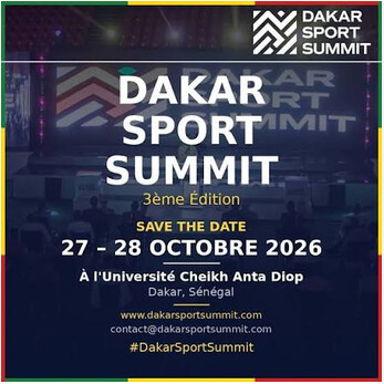 FAIRE DU SPORT UN VERITABLE MOTEUR ECONOMIQUE : "Après les JOJ, l'heure de l'héritage économique" au cœur de la 3e édition du Dakar Sports Summit