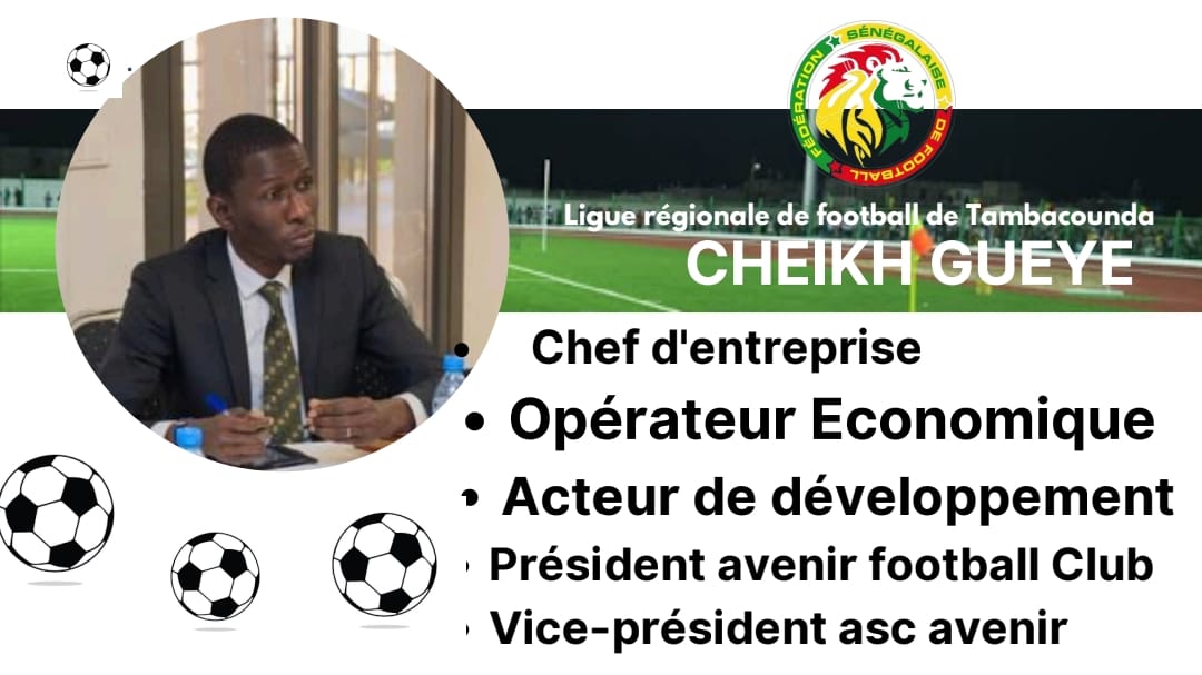 CHEIKH GUEYE OFFICIALISE SA CANDIDATURE À LA TÊTE DE LA LIGUE RÉGIONALE DE FOOTBALL DE TAMBACOUNDA