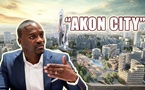 AKON SE CONFIE SUR AKON CITY : "Il y avait des problèmes politiques.... Nous sommes en train de construire"