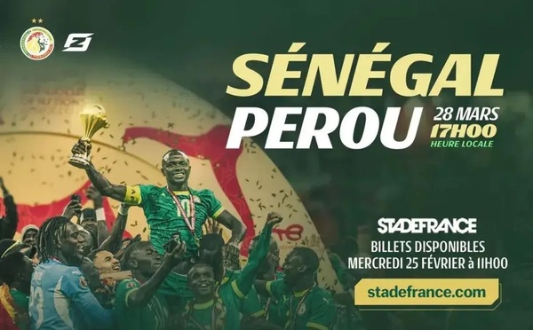 SENEGAL VS PEROU DU 28 MARS 2026 AU STADE DE FRANCE : Les billets disponibles, les catégories les moins chères épuisées en deux heures